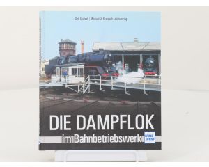Transpress Die Dampflok im Bahnbetriebswerk hardcover #8185