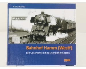 DGEG Bahnhof Hamm (Westf) Die Geschichte eines Eisenbahnknotens - Hardcover #8188