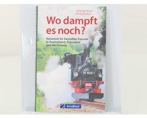 GeraMond Wo dampft es noch? Reiseziele für Dampflok-Freunde in Deutschland, Öaterreich und der Schweiz #8213