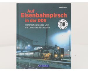 GeraMond Auf Eisenbahnpirsch in der DDR 11 Dampflokfreunde und die Deutsche Reichsbahn - Hardcover #8221