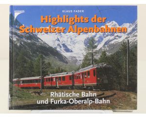 Kosmos Highlights der Schweizer Alpenbahnen: Rhätische Bahn und Furka-Oberalp-Bahn - Hardcover #8241